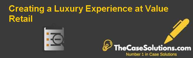 Creating a Luxury Experience at Value Retail Case Solution